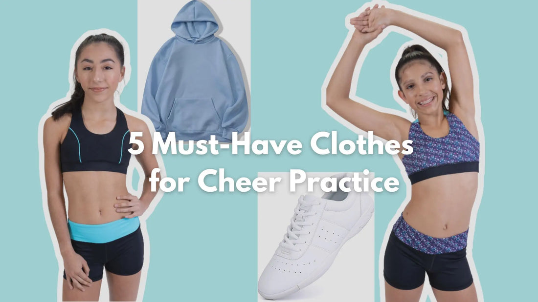 5 Must-Haves Practice Wear Essentials for Cheerleaders Who Want to Boost Their Confidence