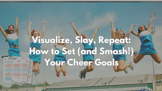 Cheerleading Goals: How to Set Them and Achieve Them