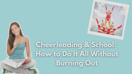 Balancing Cheerleading and School: How to Thrive Without Burning Out